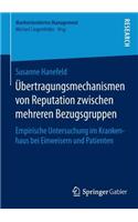 Übertragungsmechanismen Von Reputation Zwischen Mehreren Bezugsgruppen: Empirische Untersuchung Im Krankenhaus Bei Einweisern Und Patienten