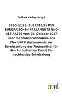 BESCHLUSS (EU) 2018/51 DES EUROPÄISCHEN PARLAMENTS UND DES RATES vom 25. Oktober 2017 über die Inanspruchnahme des Flexibilitätsinstruments zur Bereitstellung der Finanzmittel für den Europäischen Fonds für nachhaltige Entwicklung