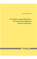 Consistent Approximations of Constrained Optimal Control Problems