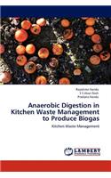 Anaerobic Digestion in Kitchen Waste Management to Produce Biogas