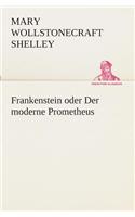Frankenstein oder Der moderne Prometheus: (German)