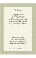 Double Journey to America Naval by Officers Khvostov and Davydov. Part 2
