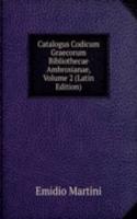 Catalogus Codicum Graecorum Bibliothecae Ambrosianae, Volume 2 (Latin Edition)
