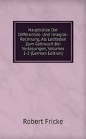 Hauptsatze Der Differential- Und Integral-Rechnung, Als Leitfaden Zum Gebrauch Bei Vorlesungen, Volumes 1-2 (German Edition)