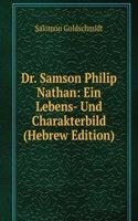 Dr. Samson Philip Nathan: Ein Lebens- Und Charakterbild (Hebrew Edition)