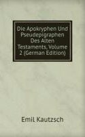 Die Apokryphen Und Pseudepigraphen Des Alten Testaments