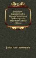 Statistisch - Topographischer Landesschematismus Des Herzogthums Steyermark (German Edition)