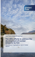 UN's efforts to address the development of nuclear weapons by Iran