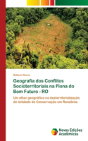 Geografia dos Conflitos Socioterritoriais na Flona do Bom Futuro - RO