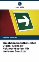 Ein abonnementbasiertes Digital Signage-Netzwerksystem für mehrere Benutzer