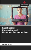 Kazakhstani Cinematography: Historical Retrospective