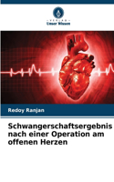 Schwangerschaftsergebnis nach einer Operation am offenen Herzen