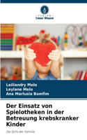 Einsatz von Spielotheken in der Betreuung krebskranker Kinder