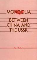 Mongolia Between China And The USSR