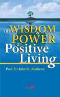 The Wisdom & Power Of Positive Living