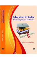 Education in India: Issues, Prospects and Challenges