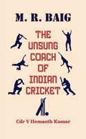 M. R. Baig - The Unsung Coach of Indian Cricket