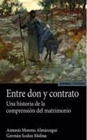 Entre don y contrato: Una historia de la compresion del matirmonio (Astrolabio Familia) (Spanish Edition)