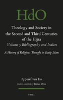Theology and Society in the Second and Third Centuries of the Hijra. Volume 5 Bibliography and Indices