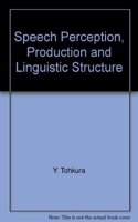 Speech Perception, Production and Linguistic Structure