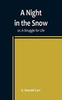 Night in the Snow; or, A Struggle for Life