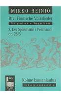 Drei Finnische Volkslieder Fur Gemischter Doppelchor: 3. der Spielmann/Pelimanni Op. 28/3