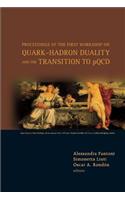 Quark-Hadron Duality and the Transition to Pqcd - Proceedings of the First Workshop