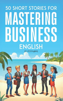 50 Clever Short Stories for Mastering Business English (C1/C2 English): Master Advanced English Vocabulary and Business Skills Through Engaging Stories - Ideal for ESL Learners and Professionals