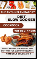 Anti-Inflammatory Diet Slow Cooker Cookbook For Beginners.