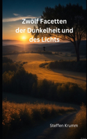 Zwölf Facetten der Dunkelheit und des Lichts Teil 1