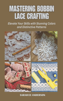 Mastering Bobbin Lace Crafting: Elevate Your Skills with Stunning Colors and Distinctive Patterns