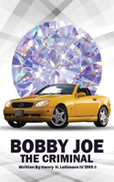 Bobby Joe the Criminal