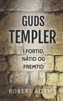 Guds Templer: I fortid, nåtid og fremtid