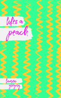 lifes a peach