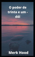 O poder de trinta e um - dói