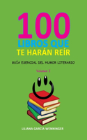 100 Libros Que Te Harán Reír: Guía esencial del humor literario. Volumen I