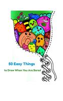 50 Easy Things to Draw When You Are Bored