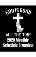 God Is Good All The Time! 2020 Monthly Schedule Organizer