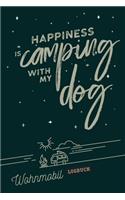 Happiness is camping with my dog I Wohnmobil Logbuch: Reisetagebuch als Geschenk für Camper mit Caravan, Zelt & Hund zum ausfüllen & selbst gestalten I Inhaltsverzeichnis I Checkliste I Stellplatz Info 