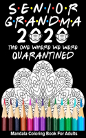 Senior Grandma 2020 The One Where We Were Quarantined Mandala Coloring Book For Adults