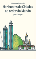 Livro para Colorir de Horizontes de Cidades ao redor do Mundo para Crianças: (1 Horizontes de Cidades Ao Redor Do Mundo)