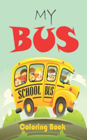 My Bus Coloring Book: This coloring book is designed for young children who love all things that go. Cars, planes, trucks, and trains, and more! 50 unique pictures, 100+ 