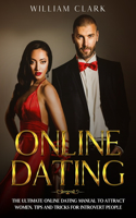 Online Dating: The ultimate online dating manual to attract women. Tips and Tricks for introvert people