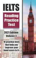 Ielts Reading Practice Tests 2021 Edition - Volume 3: 10 Practice tests that help you improve your band score to 8+