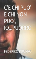 C'e Chi Puo' E Chi Non Puo', Io...Puorro