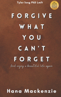 Forgive what you cant forget and enjoy a beautiful life again