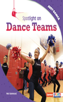 Spotlight on Dance Teams: (Just Dance (Lerner Sports Rookie))