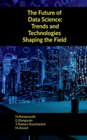 Future of Data Science: Trends and Technologies Shaping the Field