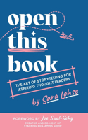 Open This Book: The Art of Storytelling for Aspiring Thought Leaders