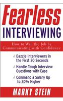 Fearless Interviewing: How to Win the Job by Communicating with Confidence